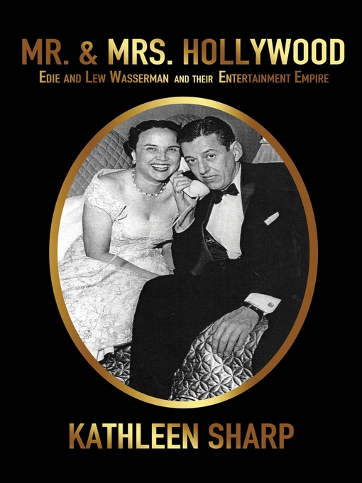 Title details for Mr. & Mrs. Hollywood: Edie and Lew Wasserman and Their Entertainment Empire by Kathleen Sharp - Available